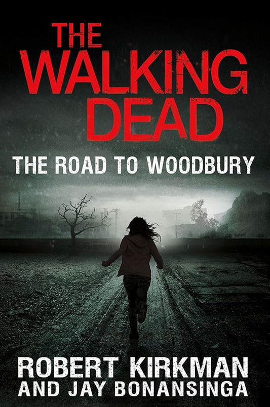 The Walking Dead: The Road to Woodbury (The Walking Dead Series) by Robert Kirkman, Jay Bonansinga