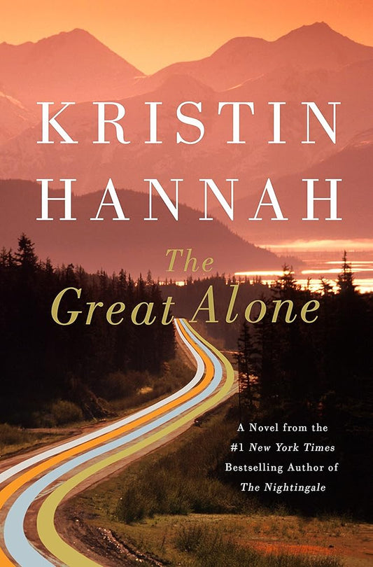 The Great Alone: A Novel by Kristin Hannah