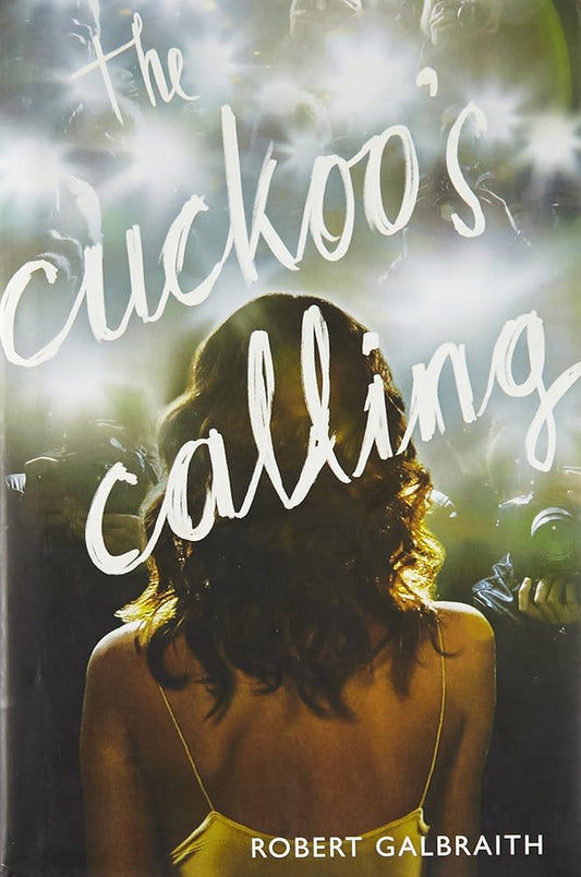 The Cuckoo's Calling (A Cormoran Strike Novel, 1) by Robert Galbraith