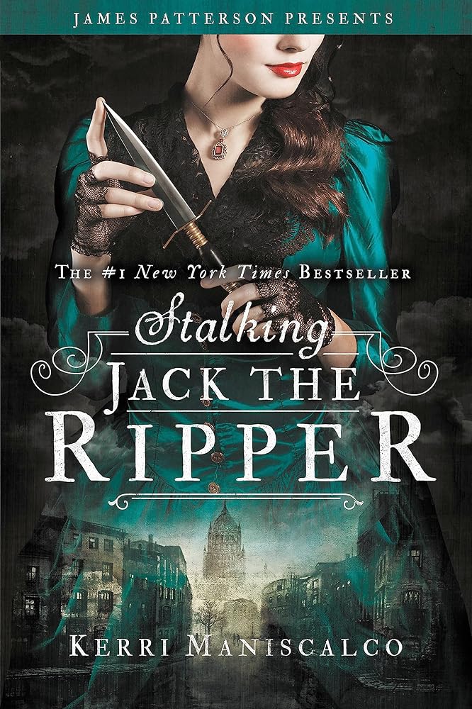 Stalking Jack the Ripper (Stalking Jack the Ripper, 1) by Kerri Maniscalco, James Patterson
