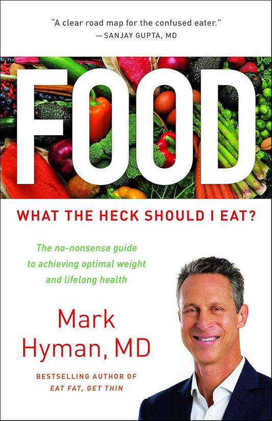 Food: What the Heck Should I Eat? (The Dr. Mark Hyman Library, 7) by Mark Hyman M.D.