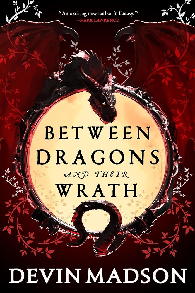 Between Dragons and Their Wrath (The Shattered Kingdom, 1) by Devin Madson