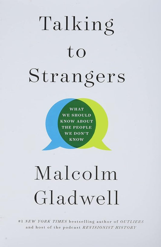 Talking to Strangers: What We Should Know about the People We Don't Know by Malcolm Gladwell