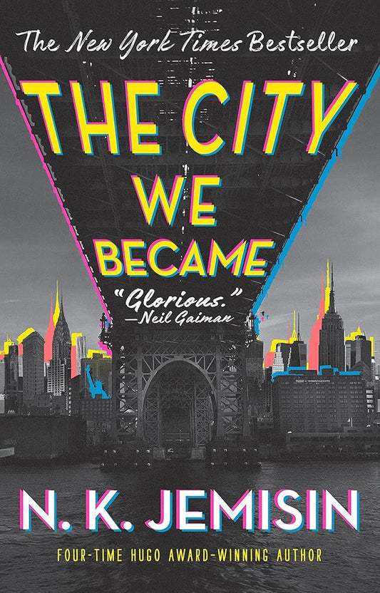 The City We Became: A Novel (The Great Cities, 1) by N. K. Jemisin