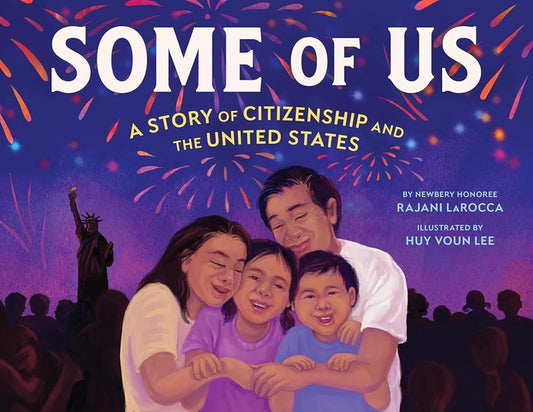 Some of Us: A Story of Citizenship and the United States by Rajani LaRocca, Huy Voun Lee