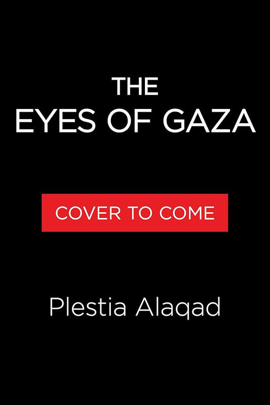 The Eyes of Gaza by Plestia Alaqad