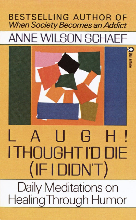 Laugh! I Thought I'd Die (If I Didn't) - Daily Meditations on Healing through Humor