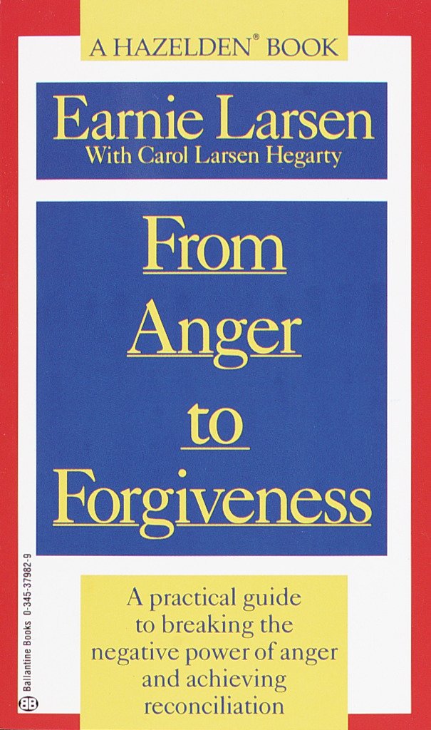 From Anger to Forgiveness - A Practical Guide to Breaking the Negative Power of Anger and Achieving Reconciliation