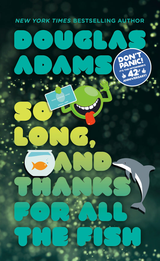 So Long, and Thanks for All the Fish (Hitchhiker's Guide to the Galaxy) (Book:4)