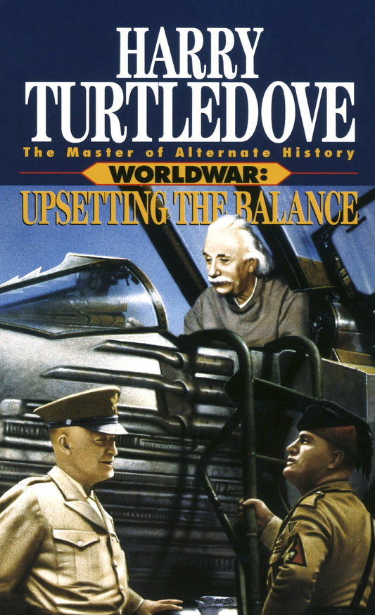 Upsetting the Balance (Worldwar, Book Three) (Worldwar) (Book:3)