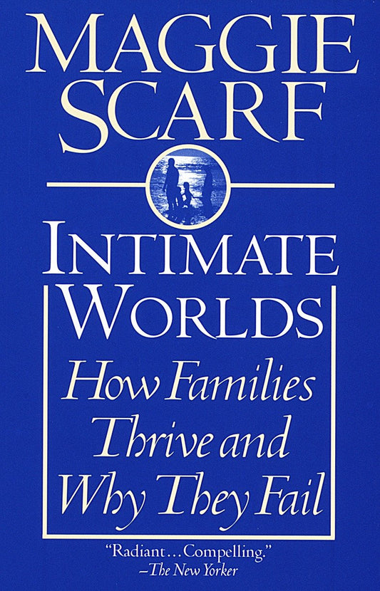 Intimate Worlds - How Families Thrive and Why They Fail