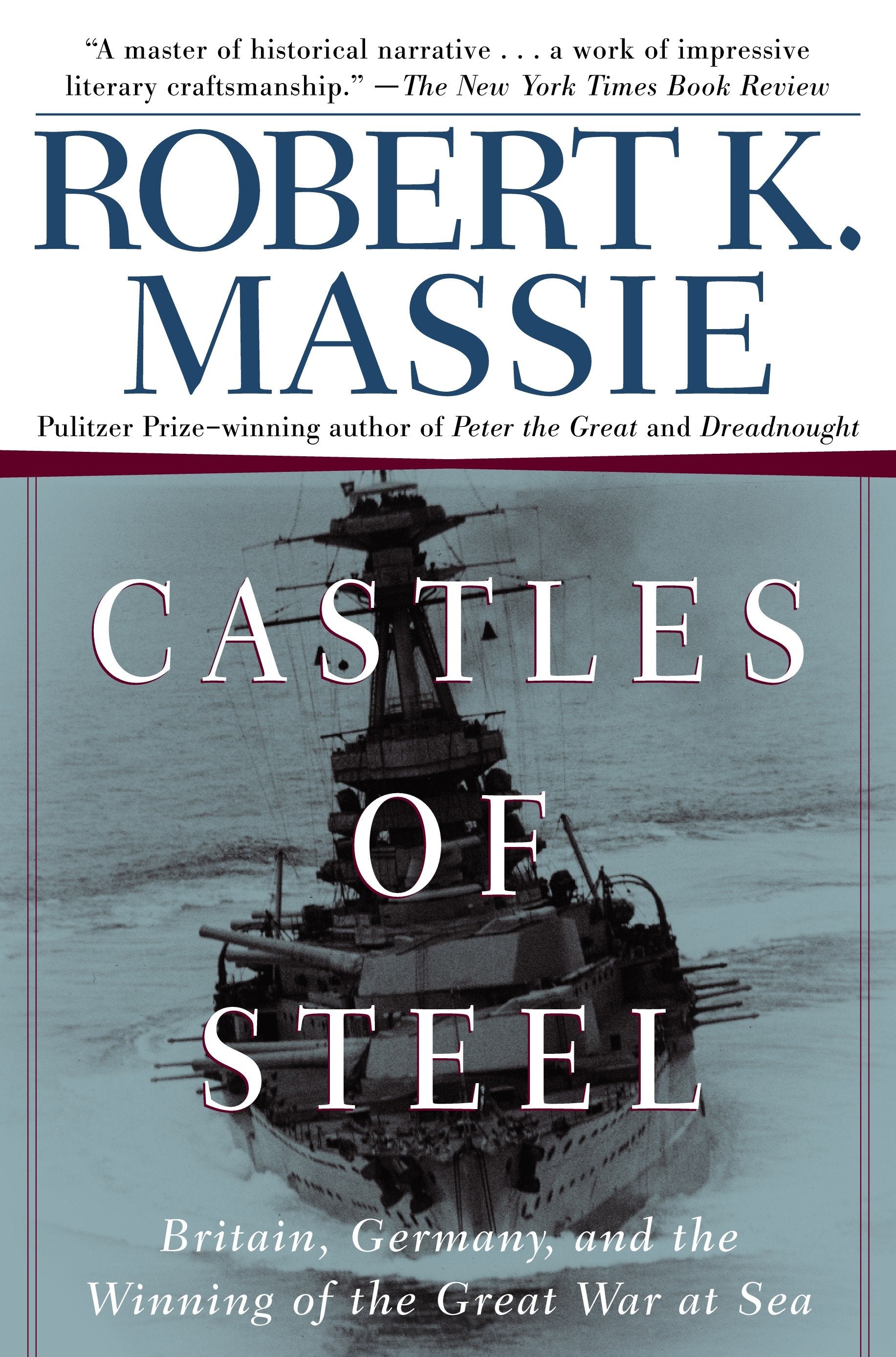 Castles of Steel - Britain, Germany, and the Winning of the Great War at Sea