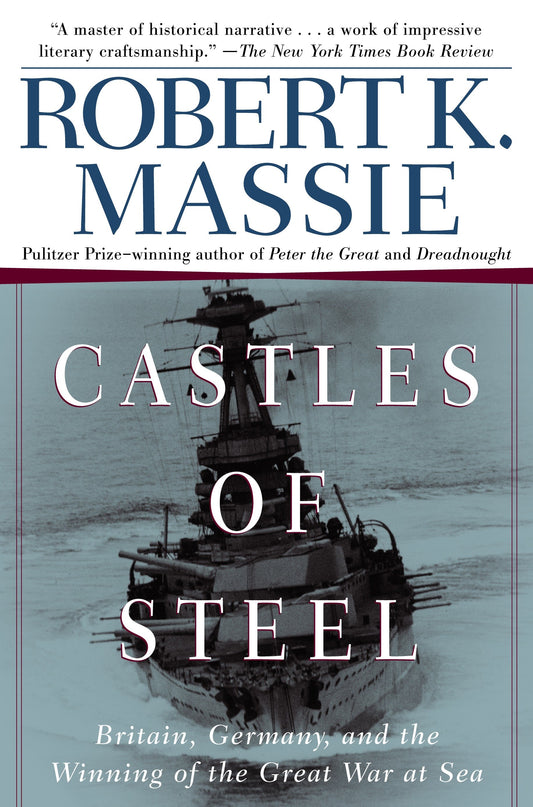 Castles of Steel - Britain, Germany, and the Winning of the Great War at Sea