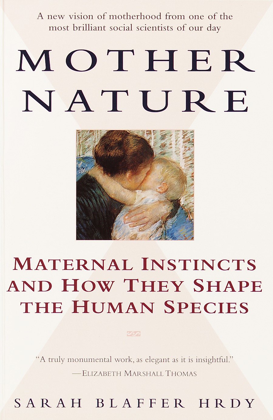 Mother Nature - Maternal Instincts and How They Shape the Human Species