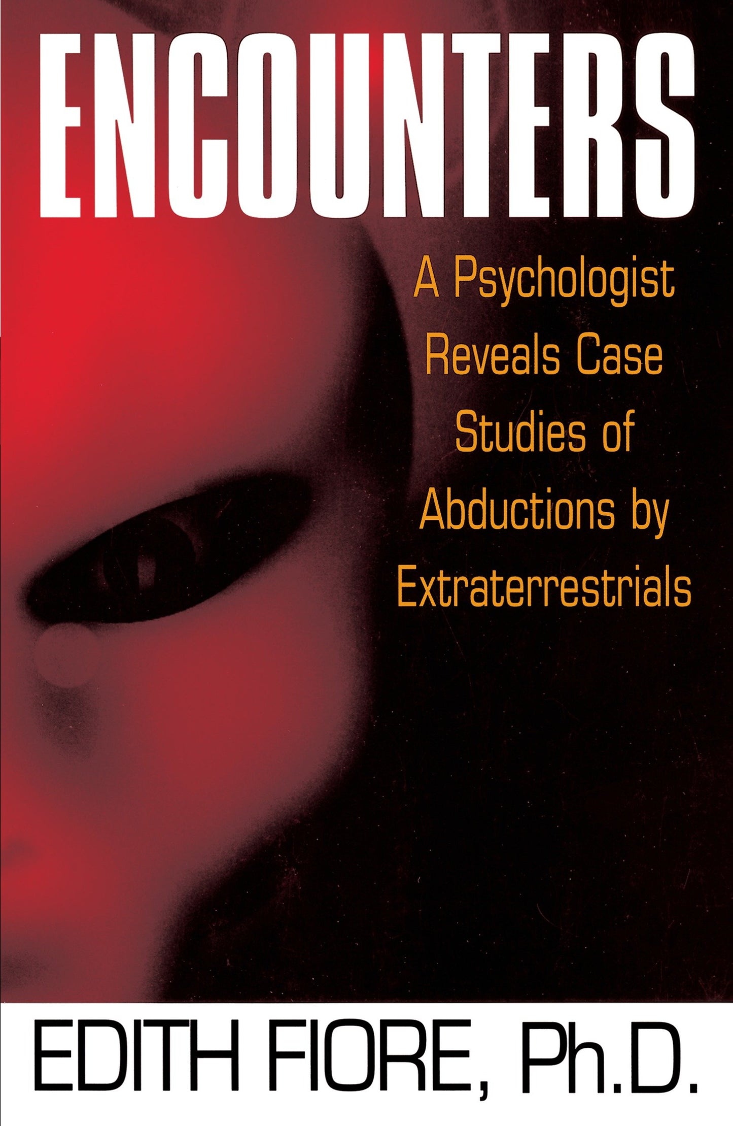 Encounters - A Psychologist Reveals Case Studies of Abductions by Extraterrestrials