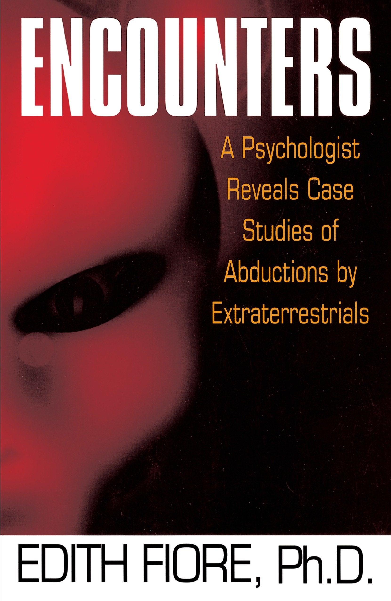 Encounters - A Psychologist Reveals Case Studies of Abductions by Extraterrestrials