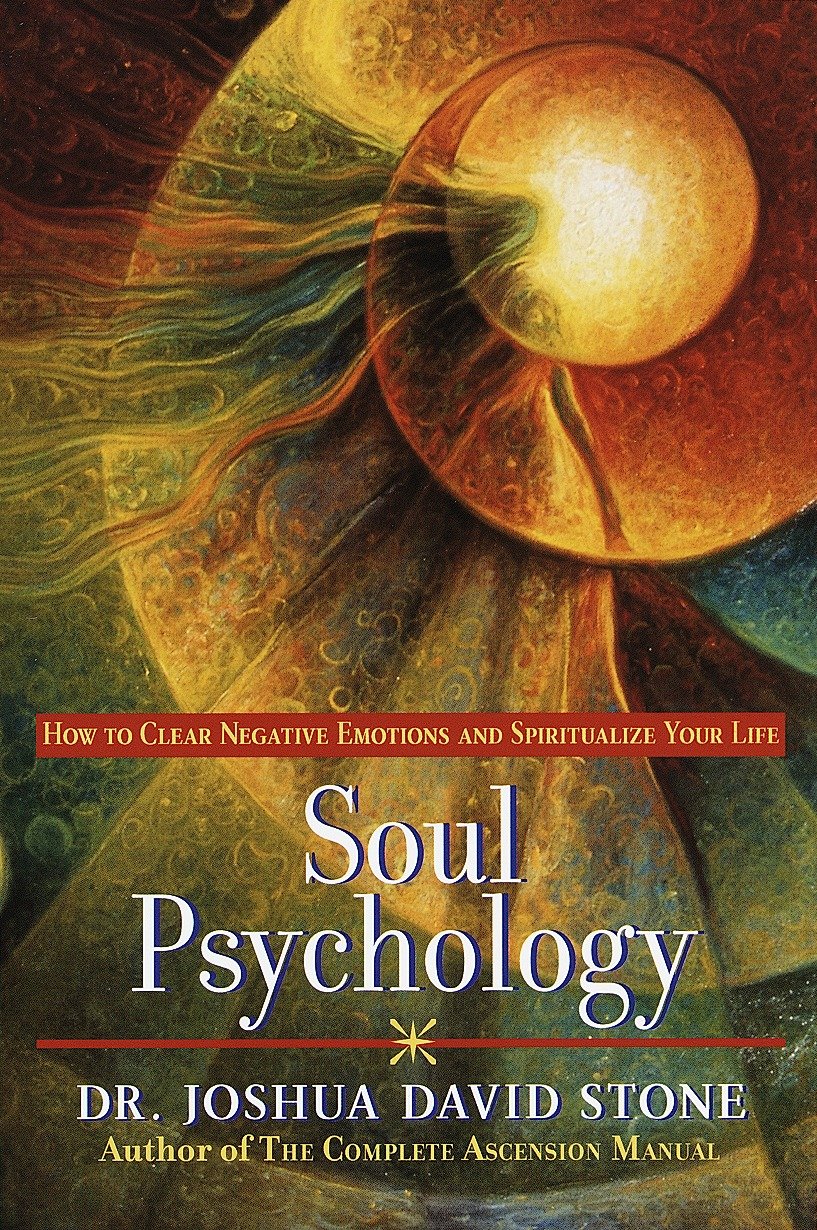 Soul Psychology - How to Clear Negative Emotions and Spiritualize Your Life