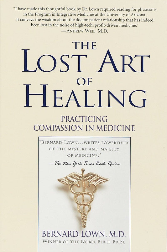 The Lost Art of Healing - Practicing Compassion in Medicine