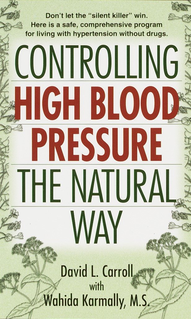 Controlling High Blood Pressure the Natural Way - Don't Let the "Silent Killer" Win
