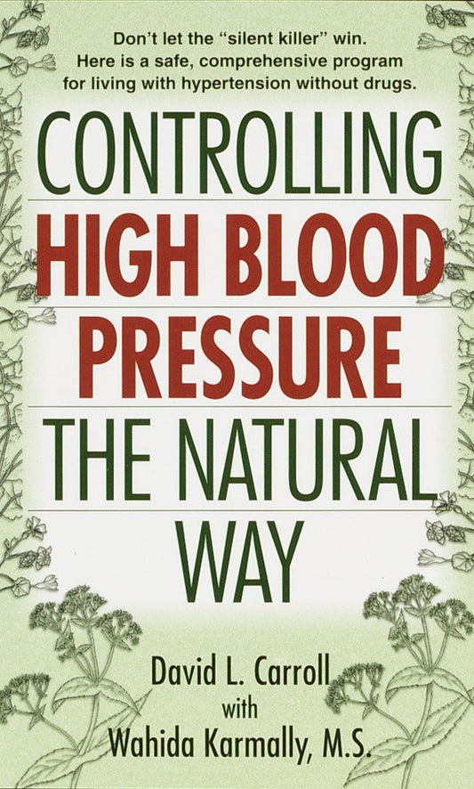 Controlling High Blood Pressure the Natural Way - Don't Let the "Silent Killer" Win