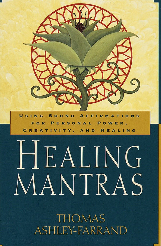 Healing Mantras - Using Sound Affirmations for Personal Power, Creativity, and Healing