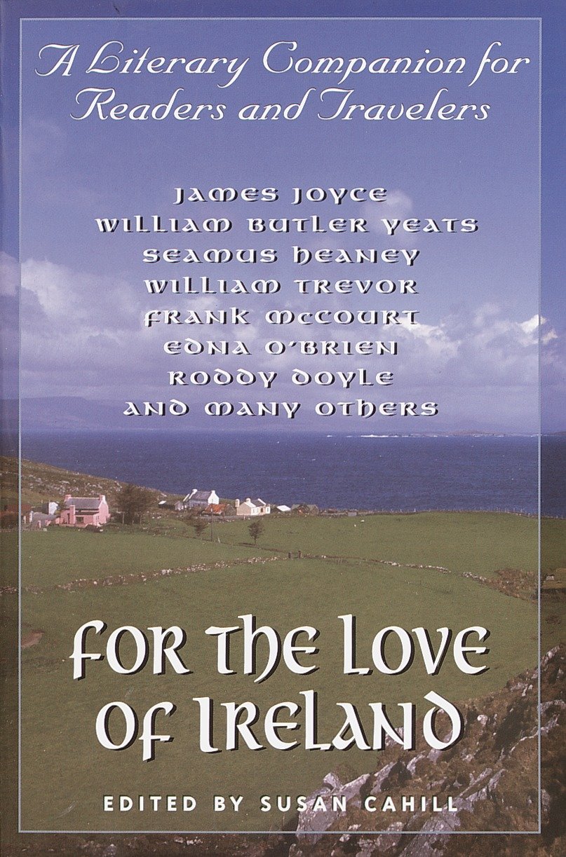 For the Love of Ireland - A Literary Companion for Readers and Travelers
