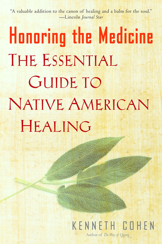 Honoring the Medicine - The Essential Guide to Native American Healing