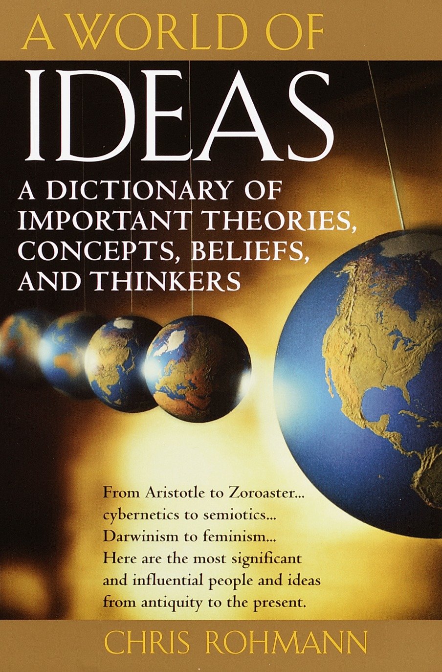 A World of Ideas - A Dictionary of Important Theories, Concepts, Beliefs, and Thinkers