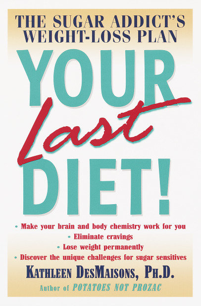 Your Last Diet! - The Sugar Addict's Weight-Loss Plan