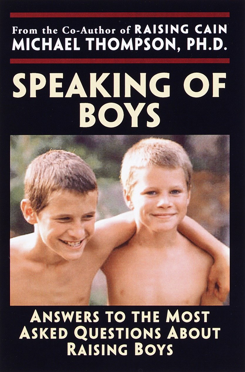 Speaking of Boys - Answers to the Most-Asked Questions About Raising Sons
