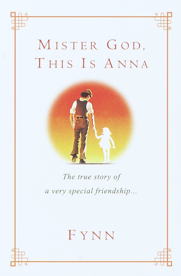 Mister God, This Is Anna - The True Story of a Very Special Friendship