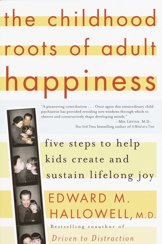 The Childhood Roots of Adult Happiness - Five Steps to Help Kids Create and Sustain Lifelong Joy