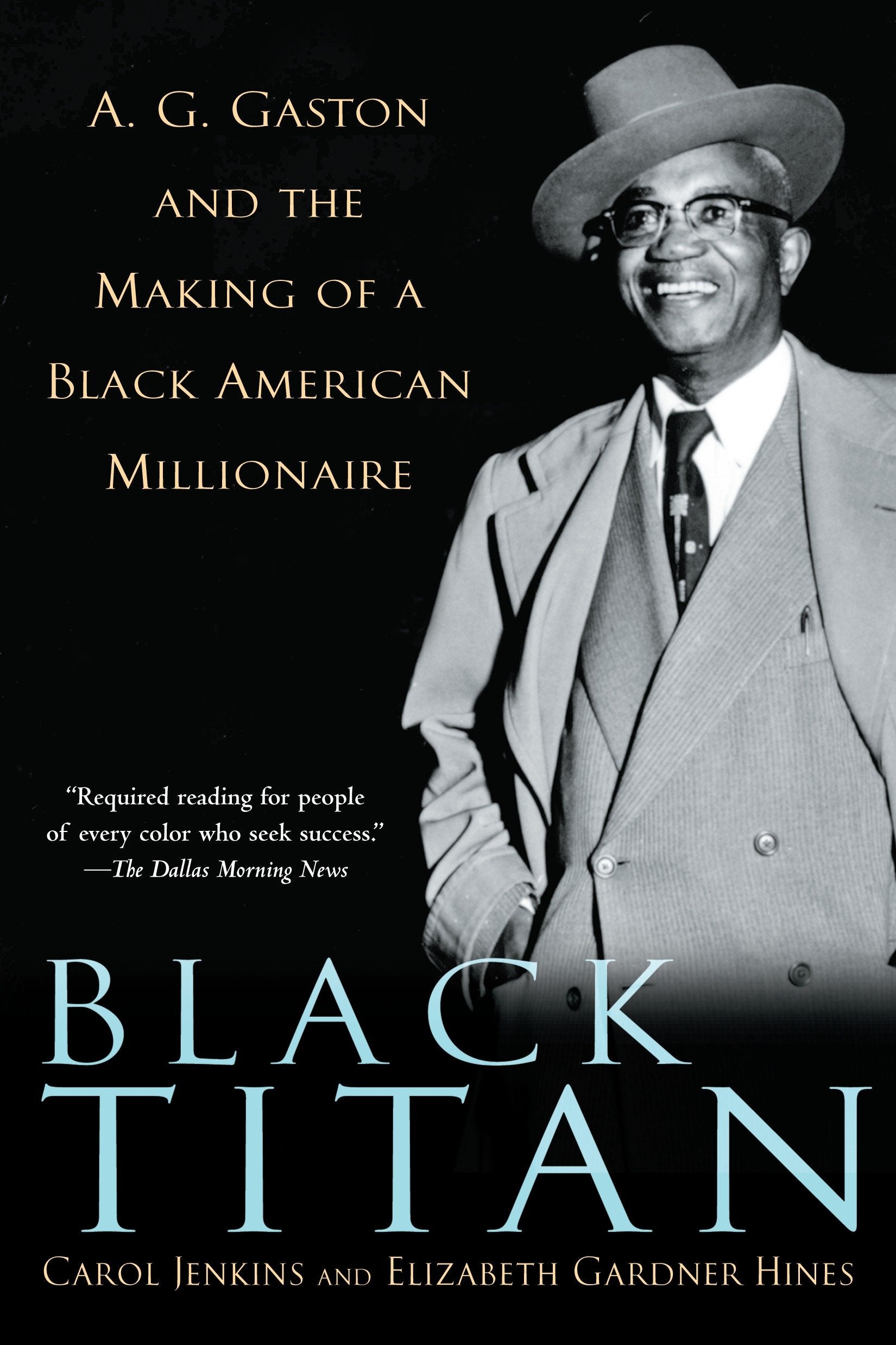 Black Titan - A.G. Gaston and the Making of a Black American Millionaire