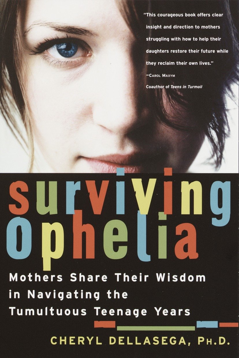 Surviving Ophelia - Mothers Share Their Wisdom in Navigating the Tumultuous Teenage Years