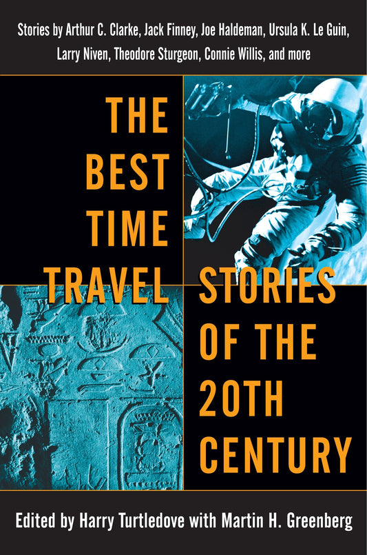 The Best Time Travel Stories of the 20th Century - Stories by Arthur C. Clarke, Jack Finney, Joe Haldeman, Ursula K. Le Guin, Larry Niven, Theodore Sturgeon, Connie Willis, and more