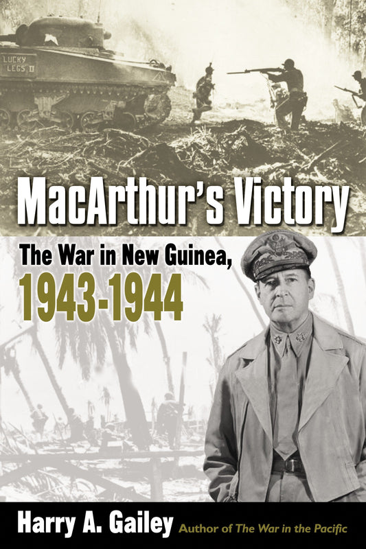 MacArthur's Victory - The War in New Guinea, 1943-1944