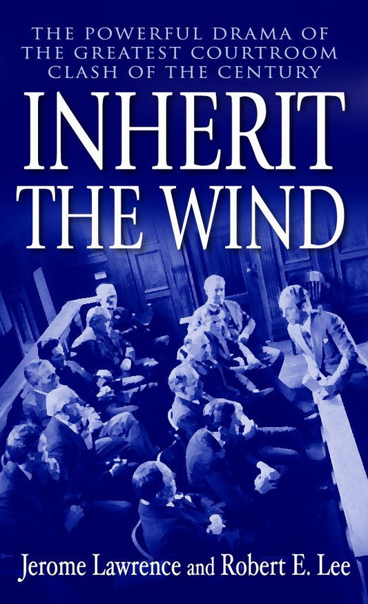 Inherit the Wind - The Powerful Drama of the Greatest Courtroom Clash of the Century