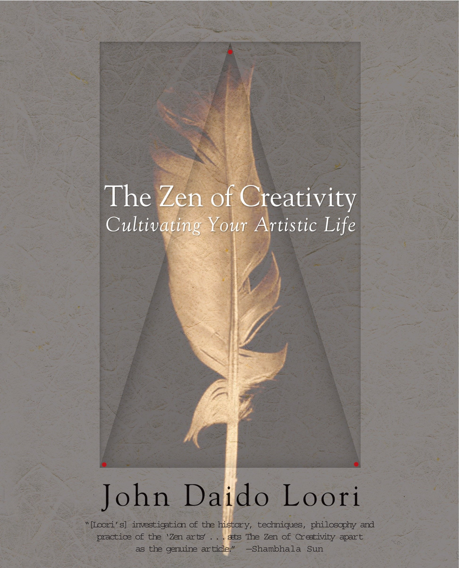 The Zen of Creativity - Cultivating Your Artistic Life