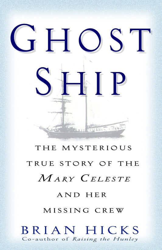 Ghost Ship - The Mysterious True Story of the Mary Celeste and Her Missing Crew