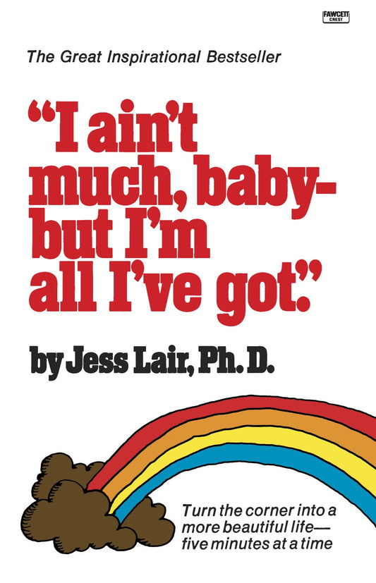 I Ain't Much, Baby--But I'm All I've Got - Turn the Corner into a More Beautiful Life-Five Minutes at a Time