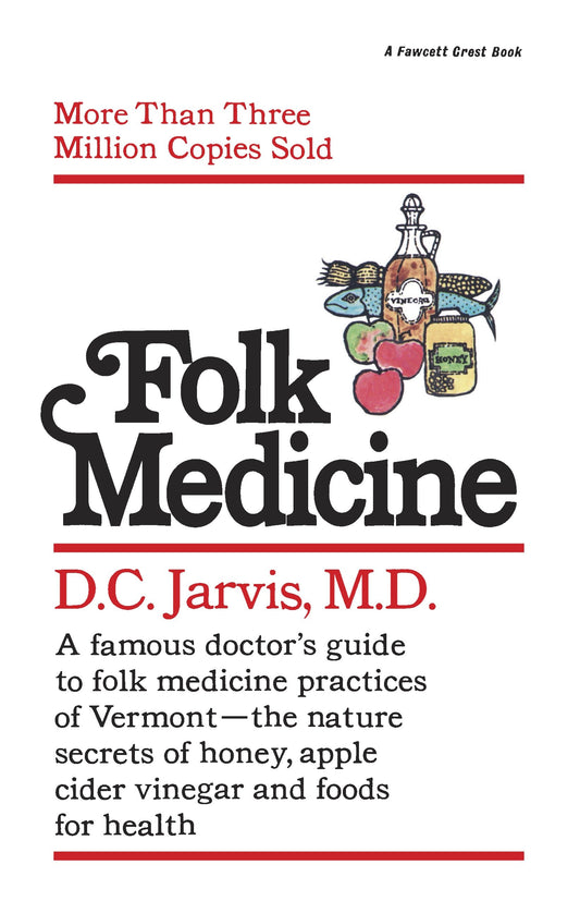 Folk Medicine - A New England Almanac of Natural Health Care from a Noted Vermont Country Doctor