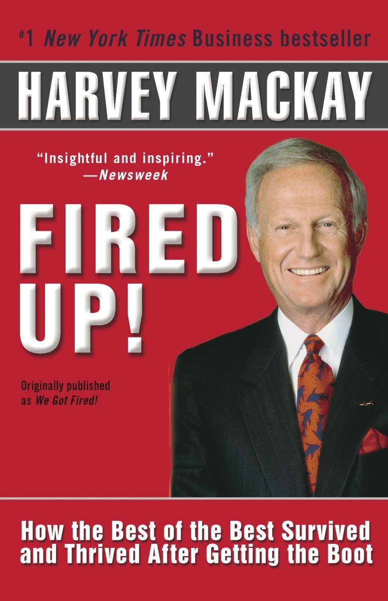 Fired Up! - How the Best of the Best Survived and Thrived After Getting the Boot