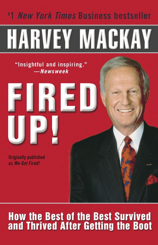 Fired Up! - How the Best of the Best Survived and Thrived After Getting the Boot
