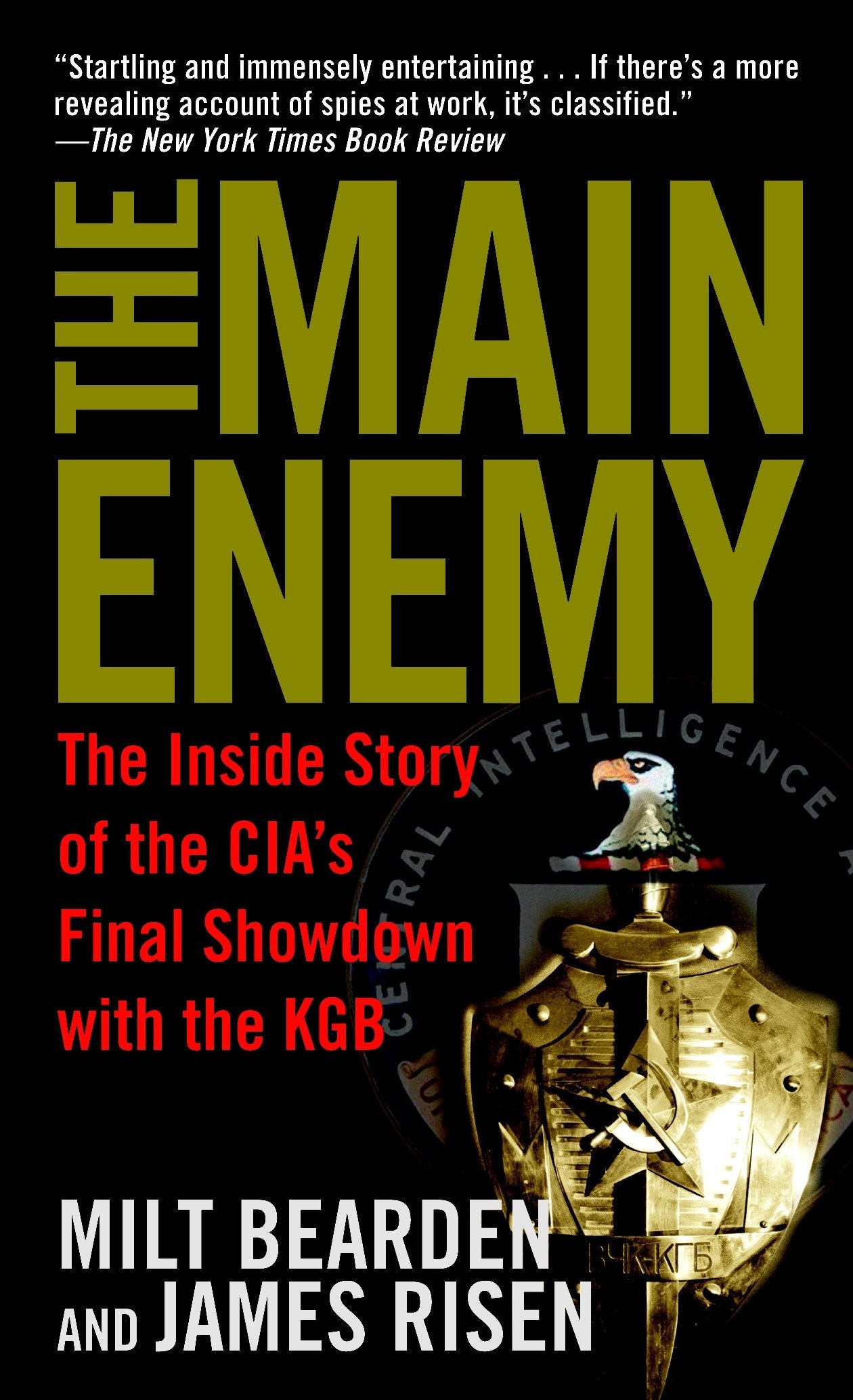 The Main Enemy - The Inside Story of the CIA's Final Showdown with the KGB