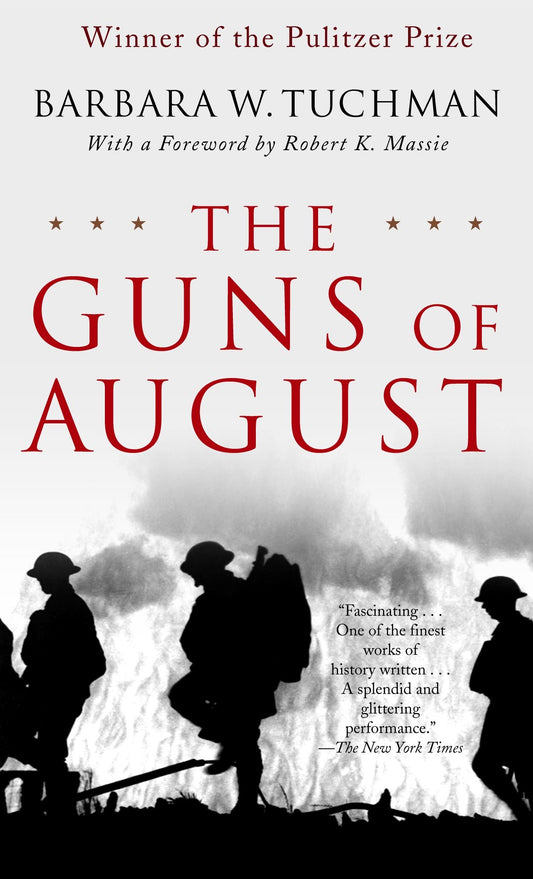 The Guns of August - The Pulitzer Prize-Winning Classic About the Outbreak of World War I