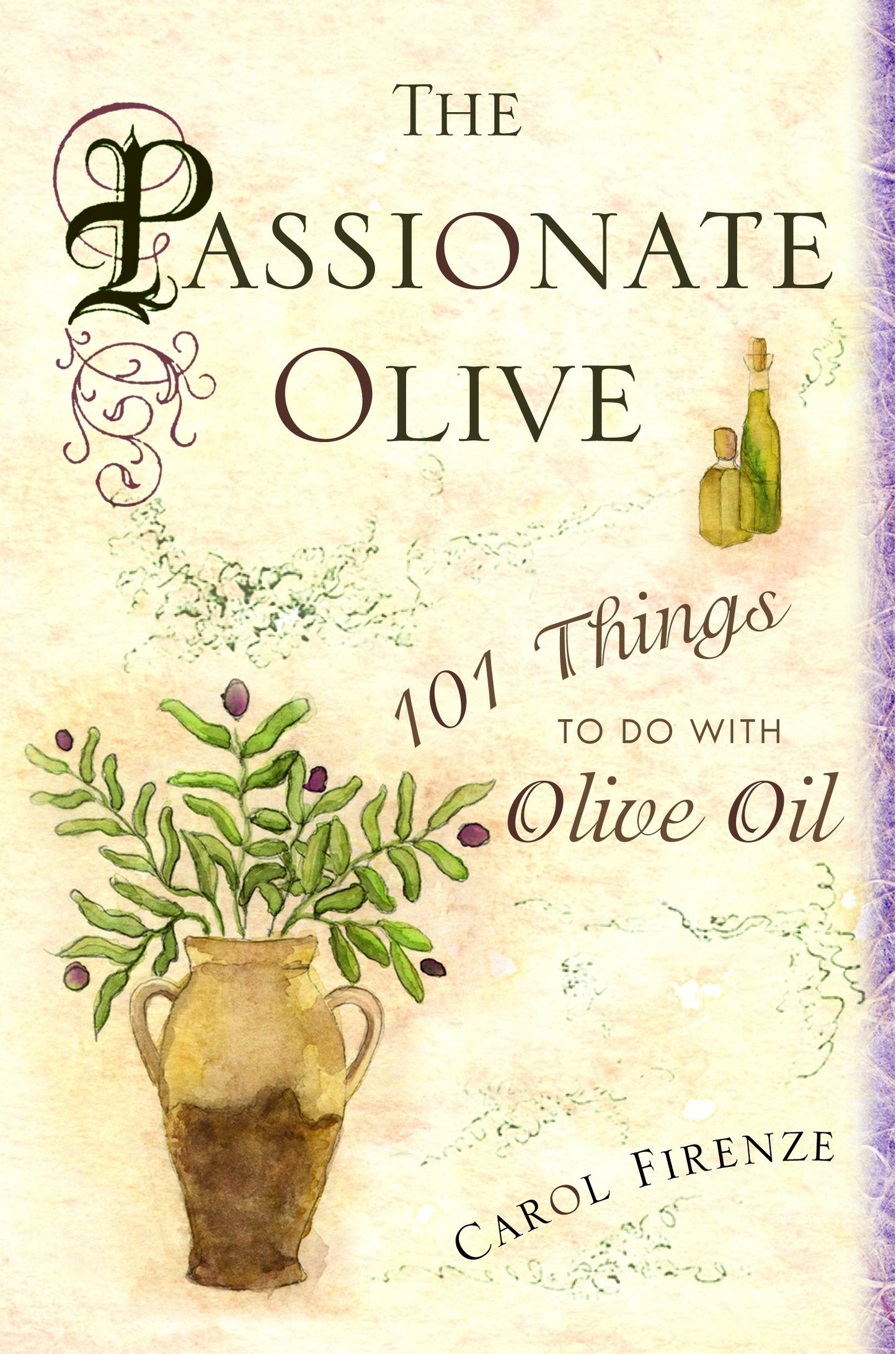 The Passionate Olive - 101 Things to Do with Olive Oil