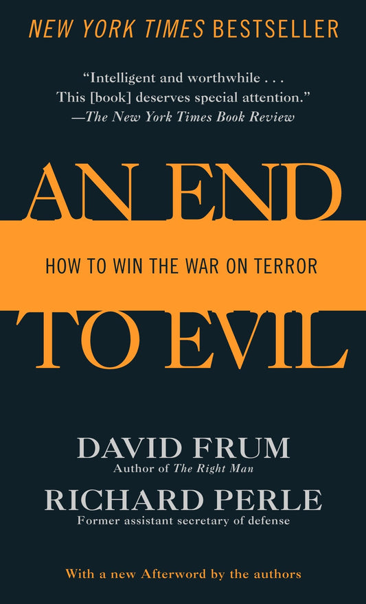 An End to Evil - How to Win the War on Terror
