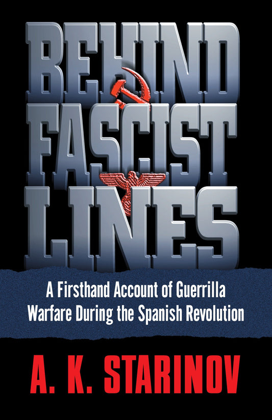 Behind Fascist Lines - A Firsthand Account of Guerrilla Warfare During the Spanish Revolution