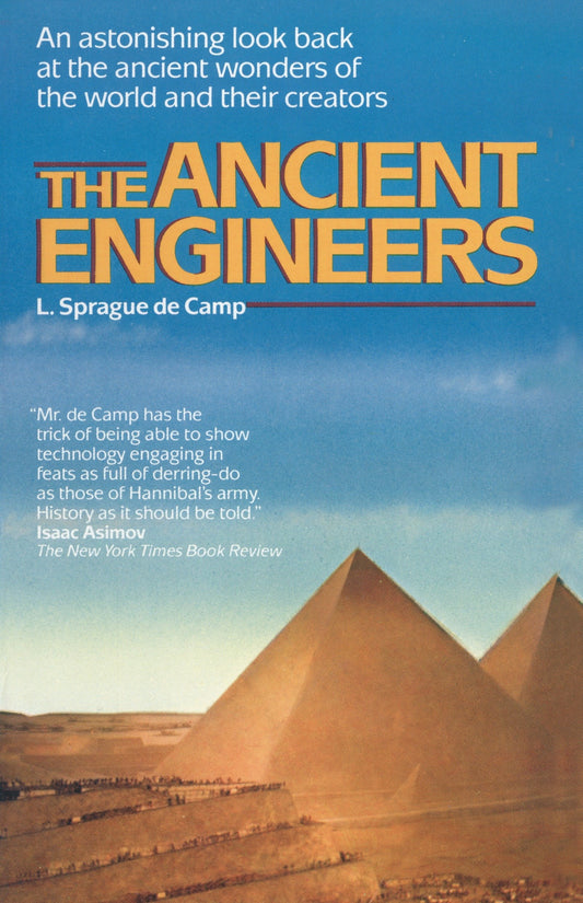 The Ancient Engineers - An Astonishing Look Back at the Ancient Wonders of the World and Their Creators