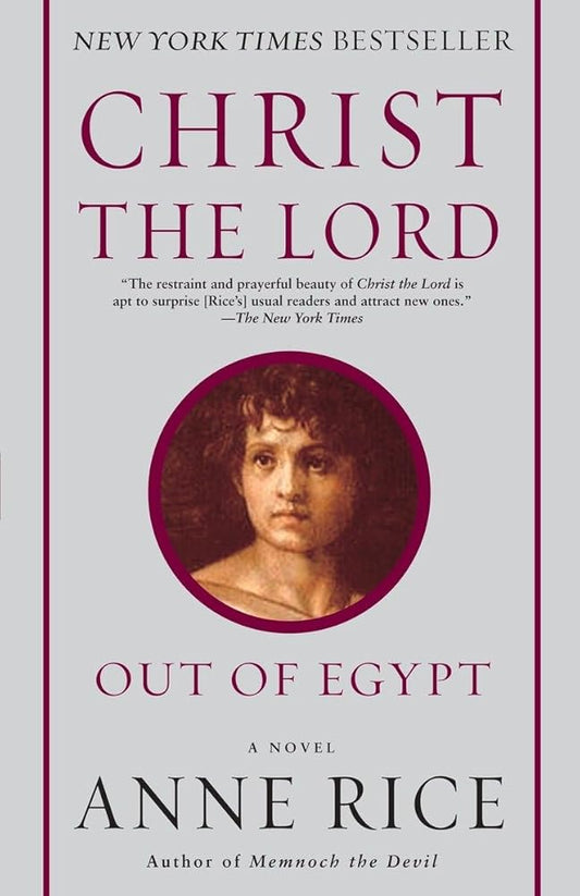 Christ the Lord: Out of Egypt: A Novel by Anne Rice